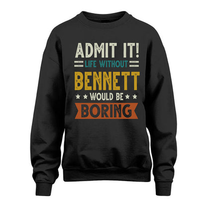BENNETT HH88-K2–Personalized Funny Quote Apparel “Life Without NAME Would Be Boring”