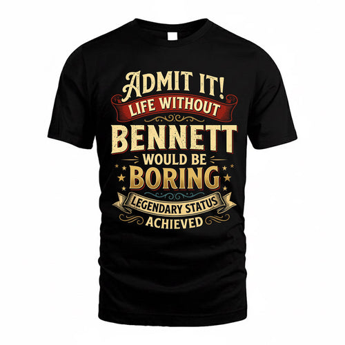 BENNETT TP65-K5-268–Personalized Funny Quote Apparel “Life Without NAME Would Be Boring”