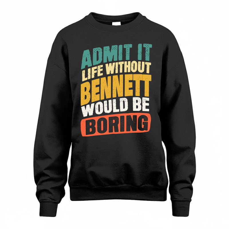 BENNETT TP88-K4-229–Personalized Funny Quote Apparel “Life Without NAME Would Be Boring”