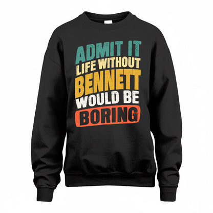 BENNETT TP88-K4-229–Personalized Funny Quote Apparel “Life Without NAME Would Be Boring”