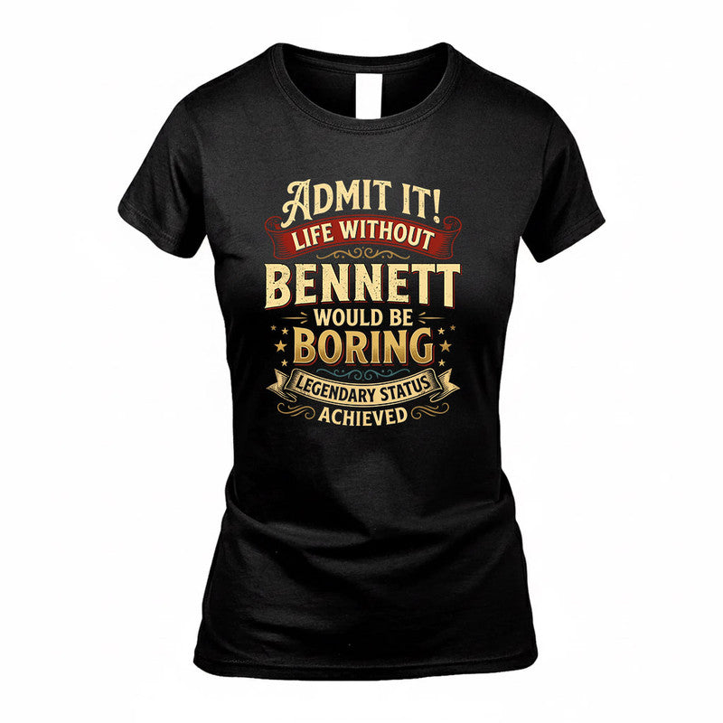 BENNETT TP65-K5-268–Personalized Funny Quote Apparel “Life Without NAME Would Be Boring”