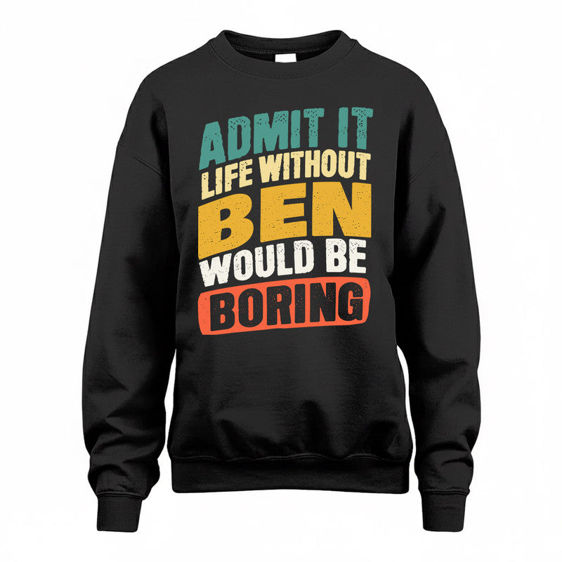 BEN TP88-K4-229–Personalized Funny Quote Apparel “Life Without NAME Would Be Boring”