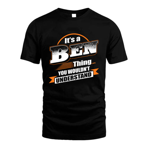 BEN HH88-K2-107–Personalized Name Quote Apparel “It’s a/an NAME Thing You Wouldn’t Understand”