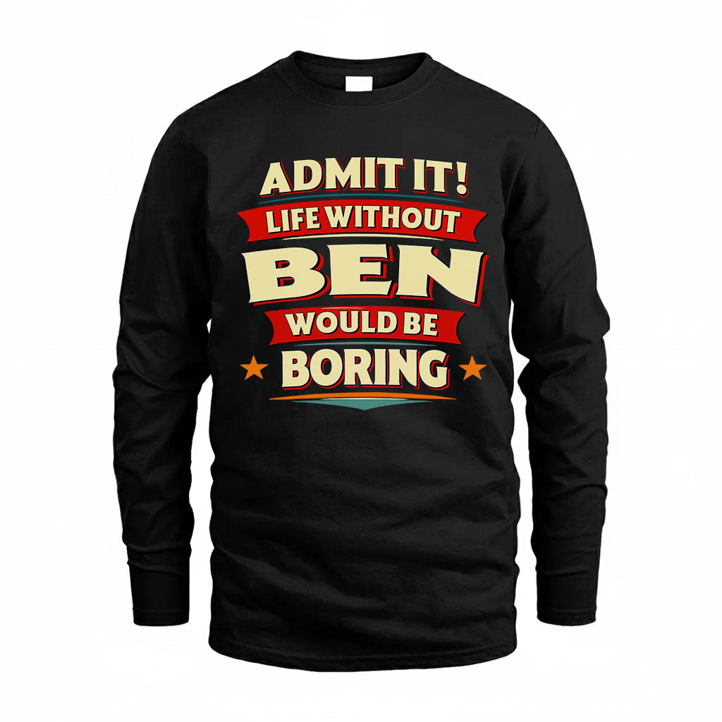 BEN HH88-K2-106–Personalized Funny Quote Apparel “Life Without NAME Would Be Boring”