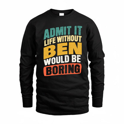 BEN TP88-K4-229–Personalized Funny Quote Apparel “Life Without NAME Would Be Boring”