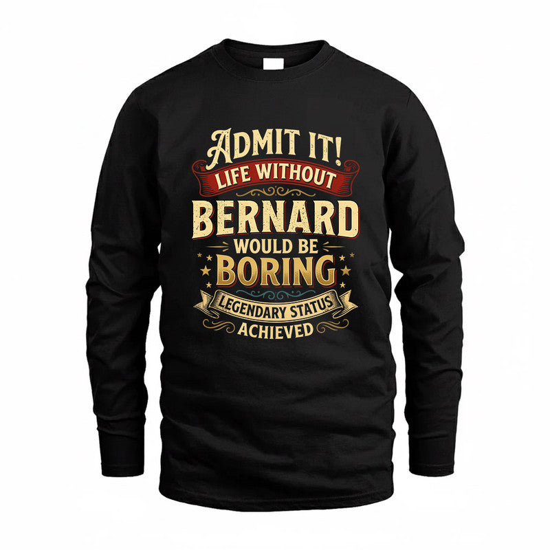 BERNARD TP65-K5-268–Personalized Funny Quote Apparel “Life Without NAME Would Be Boring”