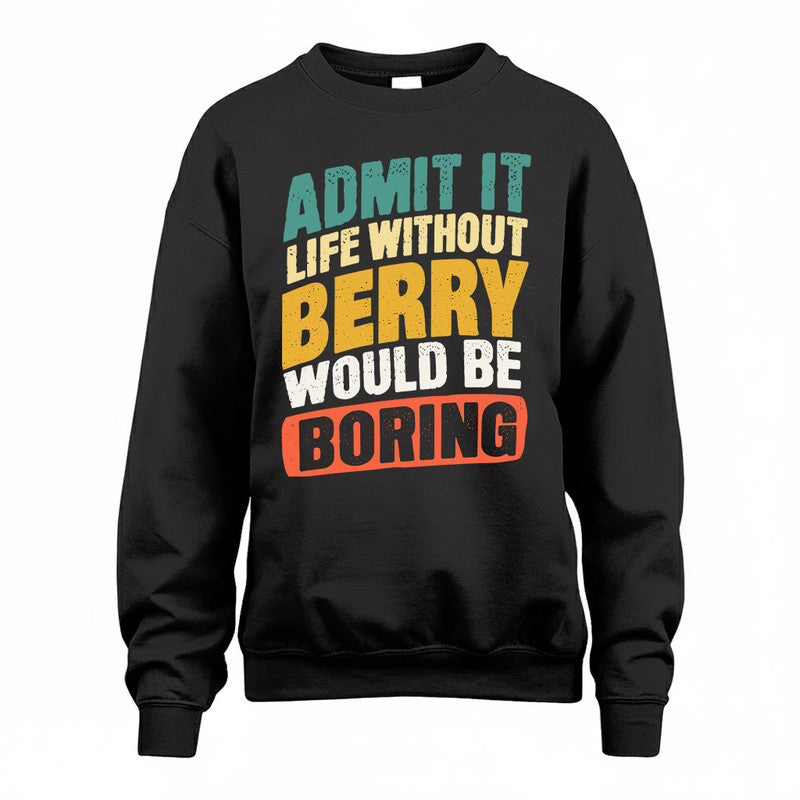 BERRY TP88-K4-229–Personalized Funny Quote Apparel “Life Without NAME Would Be Boring”