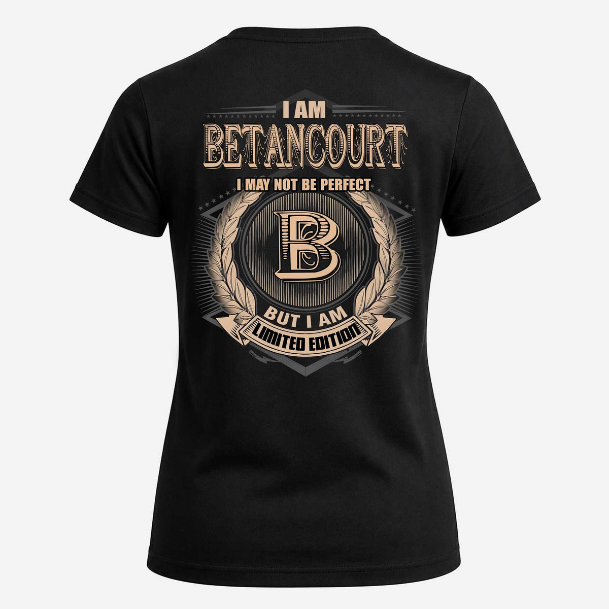 BETANCOURT 2K-101–Personalized Name Quote Apparel “I Am NAME May Not Be Perfect But I Am Limited Edition”