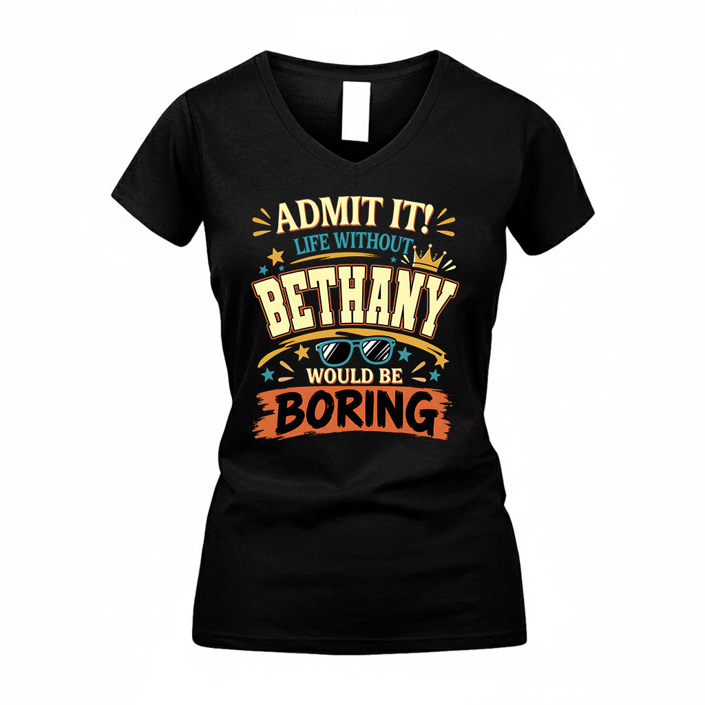 BETHANY HH F005 Life Without You Would Be Boring Funny T-Shirt