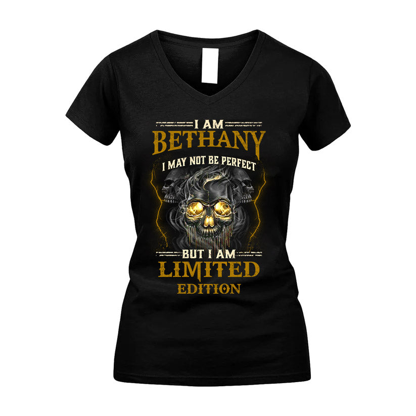 I Am Bethany, I May Not Be Perfect, But I Am Limited Edition – Personalized Skull T-Shirt