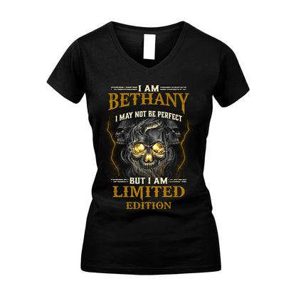 I Am Bethany, I May Not Be Perfect, But I Am Limited Edition – Personalized Skull T-Shirt