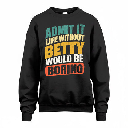 BETTY TP88-K4-229–Personalized Funny Quote Apparel “Life Without NAME Would Be Boring”