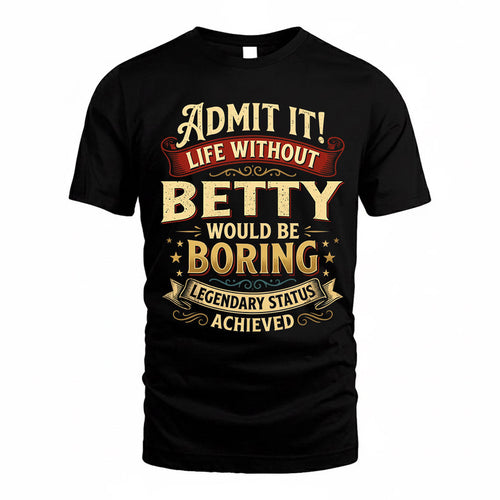BETHANY TP65-K5-268–Personalized Funny Quote Apparel “Life Without NAME Would Be Boring”