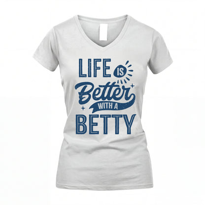 BETTY HH88-K2–Personalized Name Quote T-Shirt Life Is Better With Unisex Gift