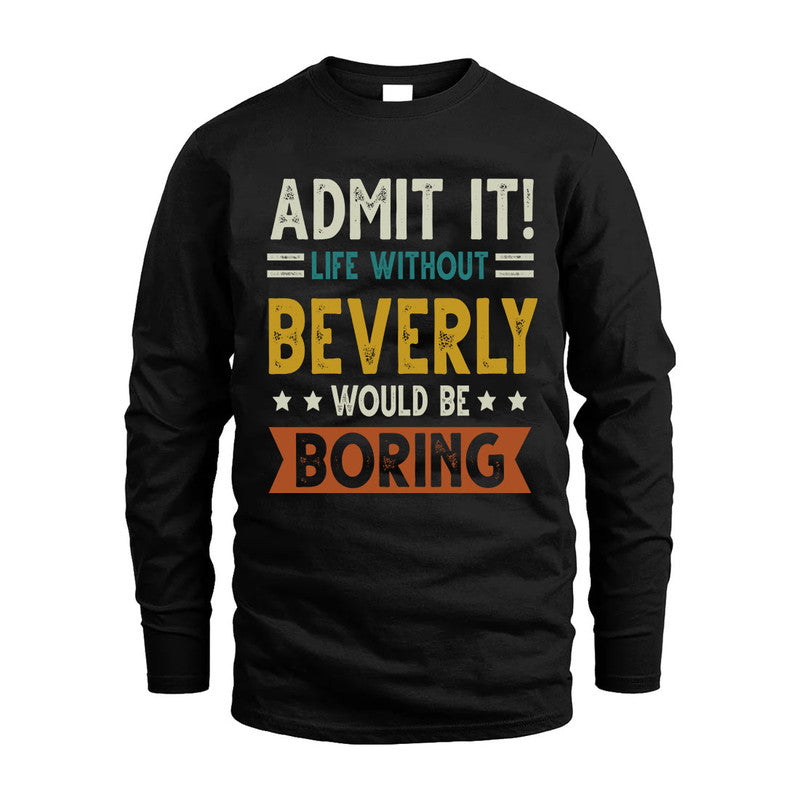 BEVERLY HH88-K2–Personalized Funny Quote Apparel “Life Without NAME Would Be Boring”