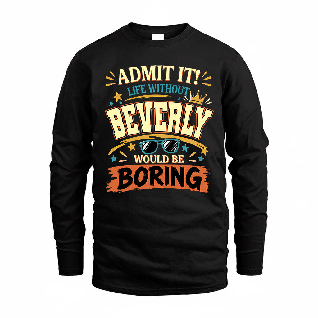 BEVERLY HH F005 Life Without You Would Be Boring Funny T-Shirt