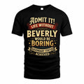 BEVERLY TP65-K5-268–Personalized Funny Quote Apparel “Life Without NAME Would Be Boring”
