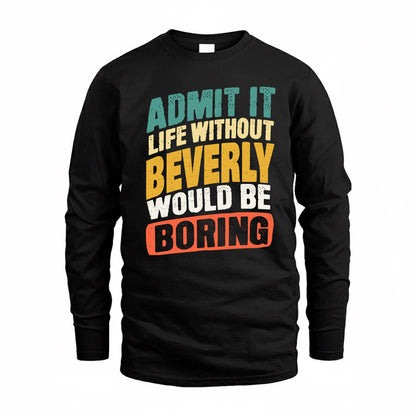 BEVERLY TP88-K4-229–Personalized Funny Quote Apparel “Life Without NAME Would Be Boring”