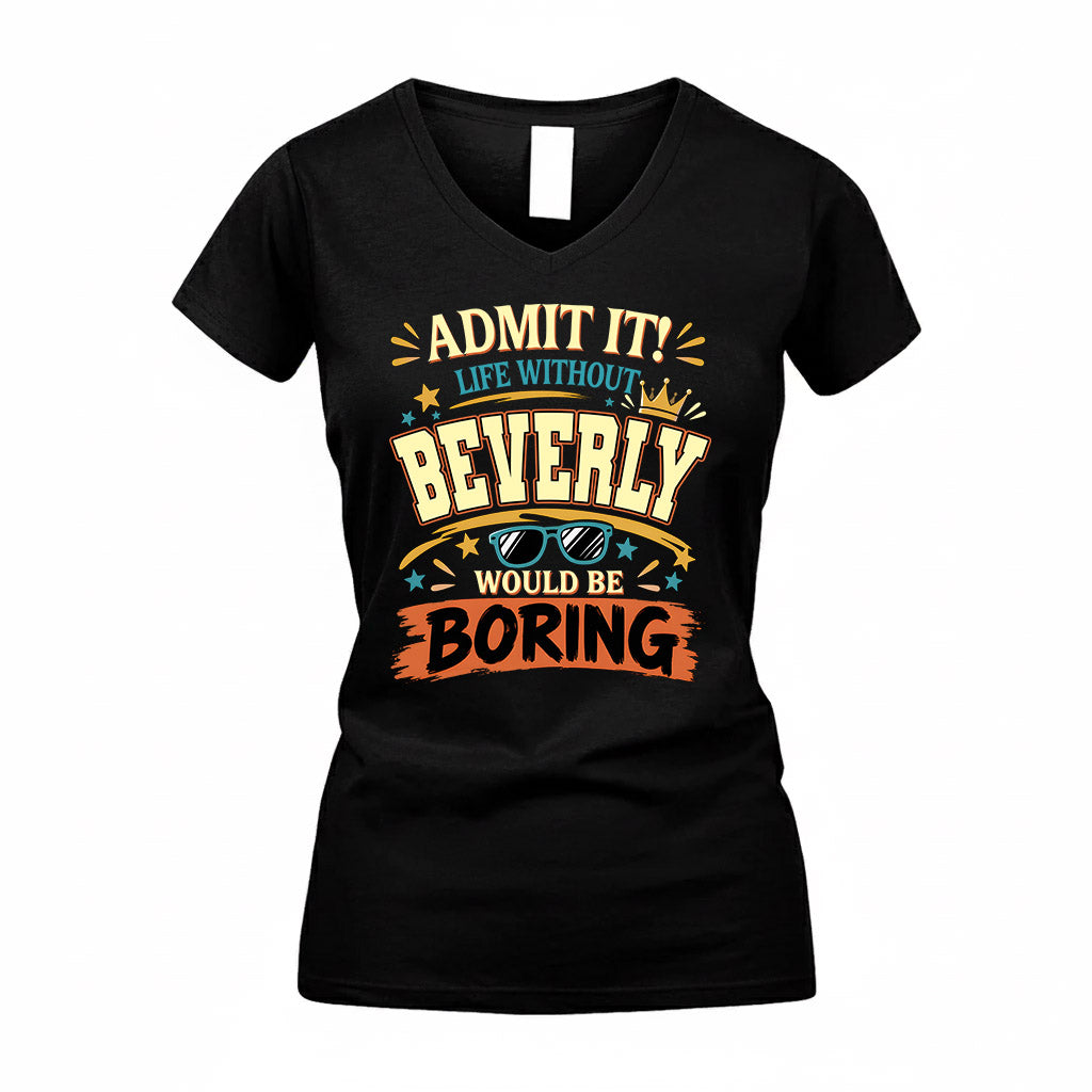 BEVERLY HH F005 Life Without You Would Be Boring Funny T-Shirt
