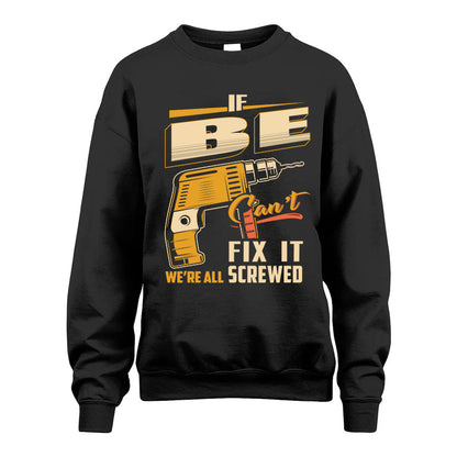 If BE Can’t Fix It, We’re All Screwed – Personalized Handyman T-Shirt