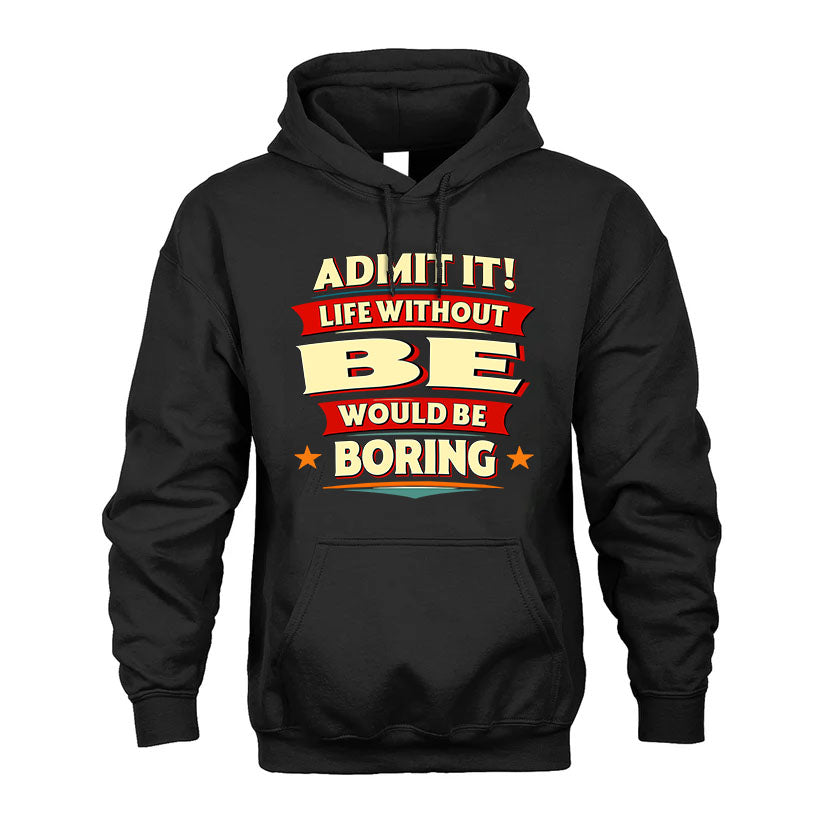 BE HH88-K2-106–Personalized Funny Quote Apparel “Life Without NAME Would Be Boring”