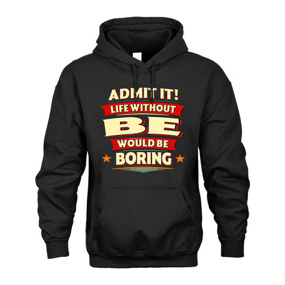 BE HH88-K2-106–Personalized Funny Quote Apparel “Life Without NAME Would Be Boring”