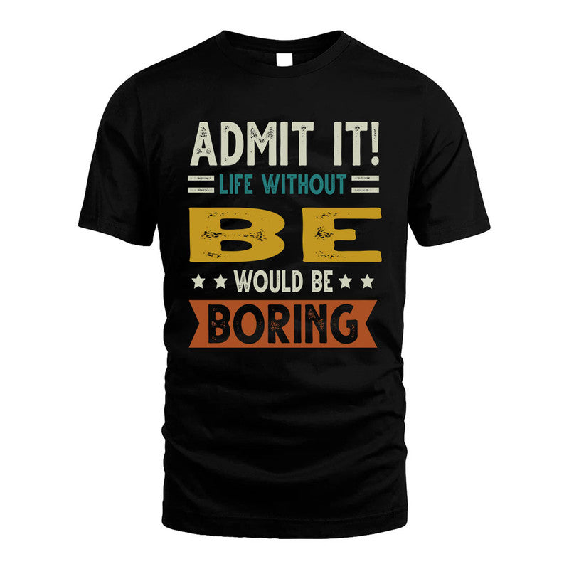BE HH88-K2–Personalized Funny Quote Apparel “Life Without NAME Would Be Boring”