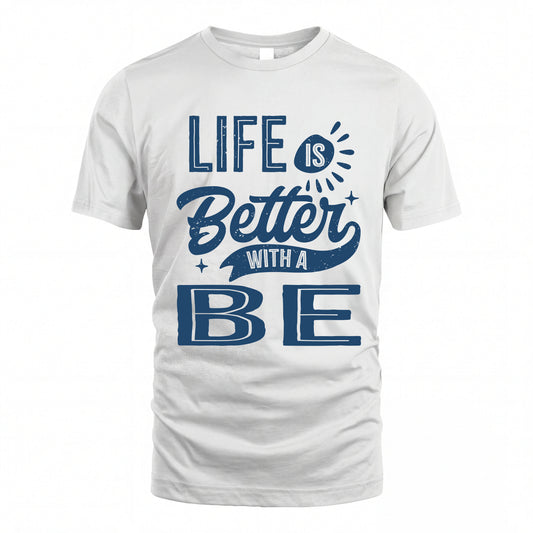 BE HH88-K2–Personalized Name Quote T-Shirt Life Is Better With Unisex Gift