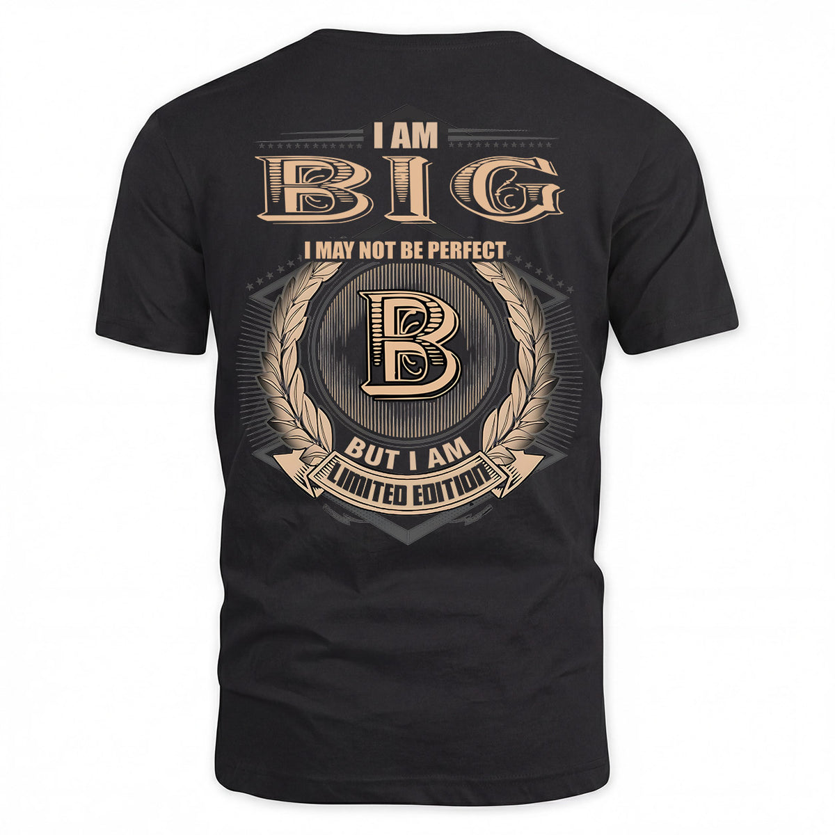 BIG 2K-101–Personalized Name Quote Apparel “I Am NAME May Not Be Perfect But I Am Limited Edition”