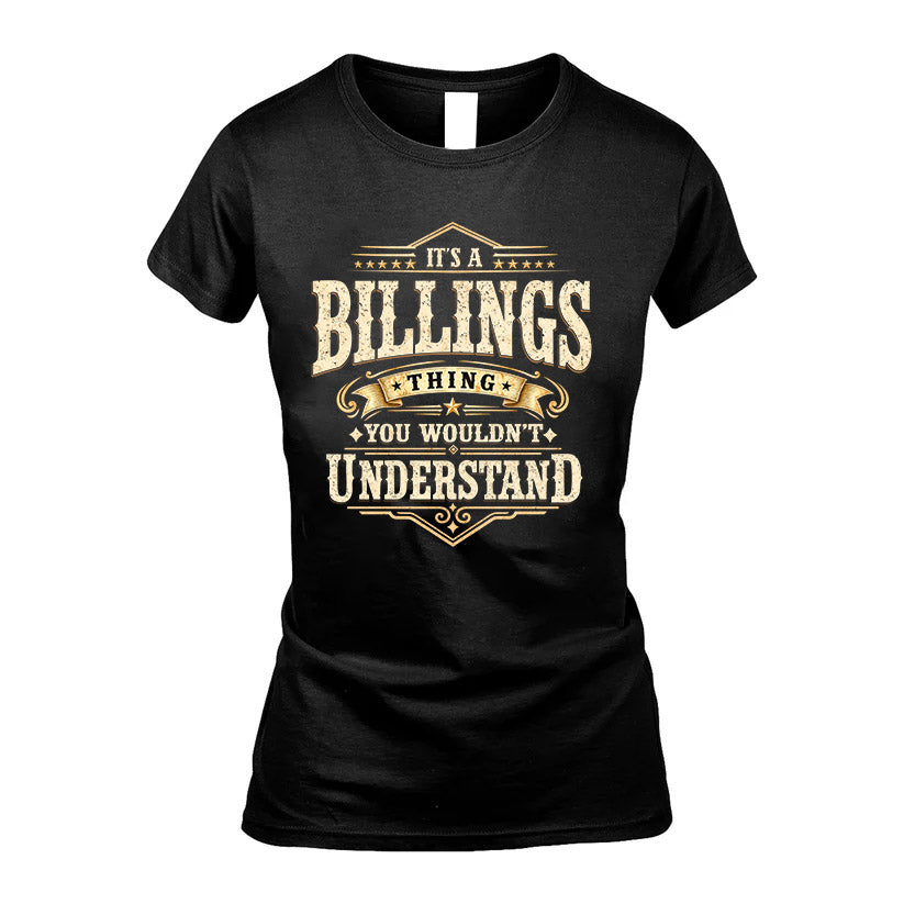 BILLINGS HH-F009–Personalized Name Quote Apparel “It’s an NAME Thing You Wouldn’t Understand”
