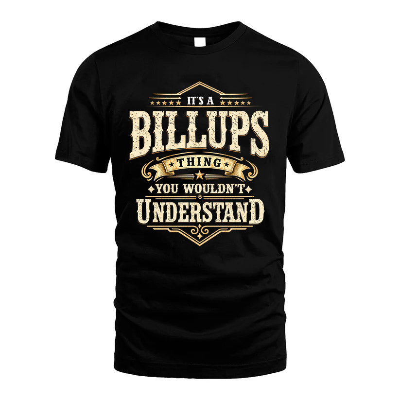 BILLUPS HH-F009–Personalized Name Quote Apparel “It’s an NAME Thing You Wouldn’t Understand”