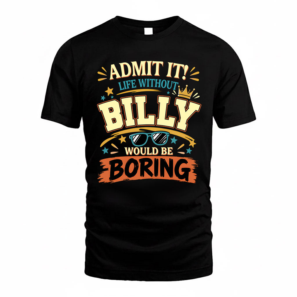 BILLY HH F005 Life Without You Would Be Boring Funny T-Shirt