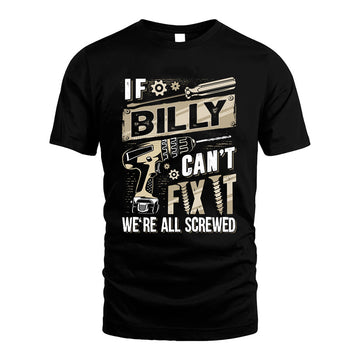 BILLY HH-F001 Can’t Fix It, We’re All Screwed – Personalized Handyman T-Shirt