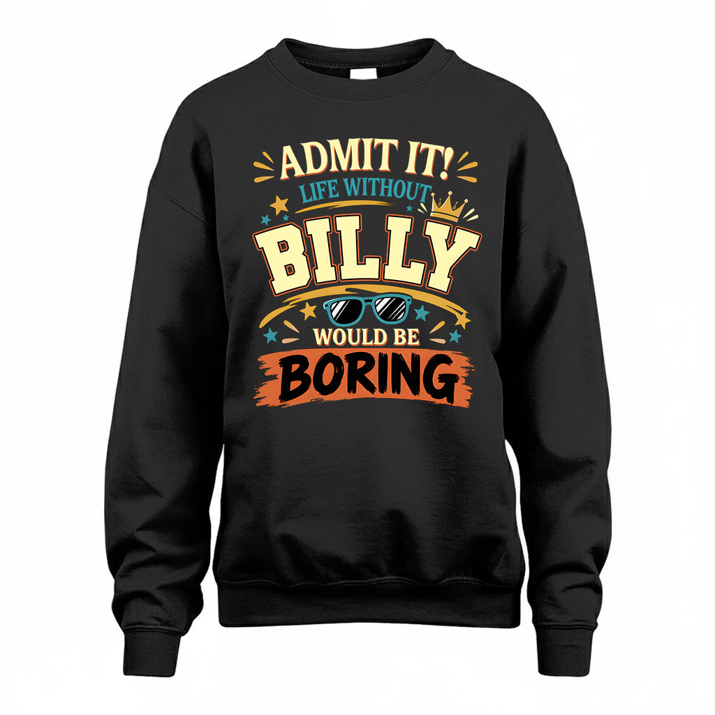 BILLY HH F005 Life Without You Would Be Boring Funny T-Shirt