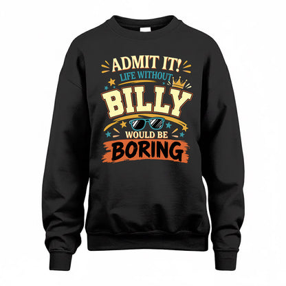 BILLY HH F005 Life Without You Would Be Boring Funny T-Shirt