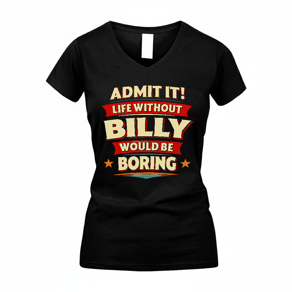 BILLY HH88-K2-106–Personalized Funny Quote Apparel “Life Without NAME Would Be Boring”