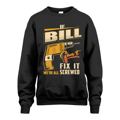 If BILL Can’t Fix It, We’re All Screwed – Personalized Handyman T-Shirt