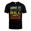 BILL HH88-K2–Personalized Funny Quote Apparel “Life Without NAME Would Be Boring”