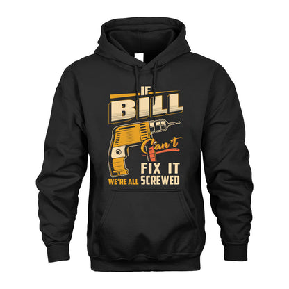 If BILL Can’t Fix It, We’re All Screwed – Personalized Handyman T-Shirt