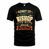 BISHOP HH F005 Life Without You Would Be Boring Funny T-Shirt