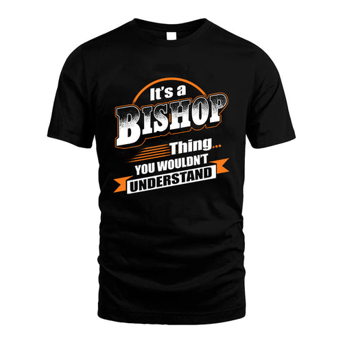 BISHOP HH88-K2-107–Personalized Name Quote Apparel “It’s a/an NAME Thing You Wouldn’t Understand”