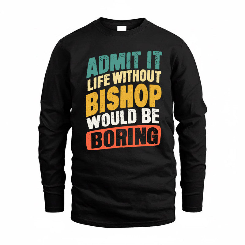 BISHOP TP88-K4-229–Personalized Funny Quote Apparel “Life Without NAME Would Be Boring”