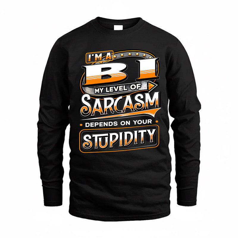 BI TT88-K6-229 – Personalized Funny Sarcasm Apparel "My Level Of Sarcasm Depends On Your Stupidity"
