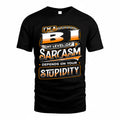 BI TT88-K6-229 – Personalized Funny Sarcasm Apparel "My Level Of Sarcasm Depends On Your Stupidity"