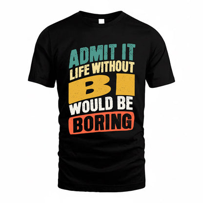 BI TP88-K4-229–Personalized Funny Quote Apparel “Life Without NAME Would Be Boring”