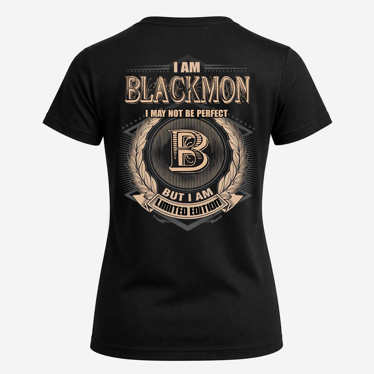 BLACKMON 2K-101–Personalized Name Quote Apparel “I Am NAME May Not Be Perfect But I Am Limited Edition”
