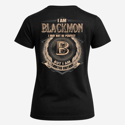 BLACKMON 2K-101–Personalized Name Quote Apparel “I Am NAME May Not Be Perfect But I Am Limited Edition”