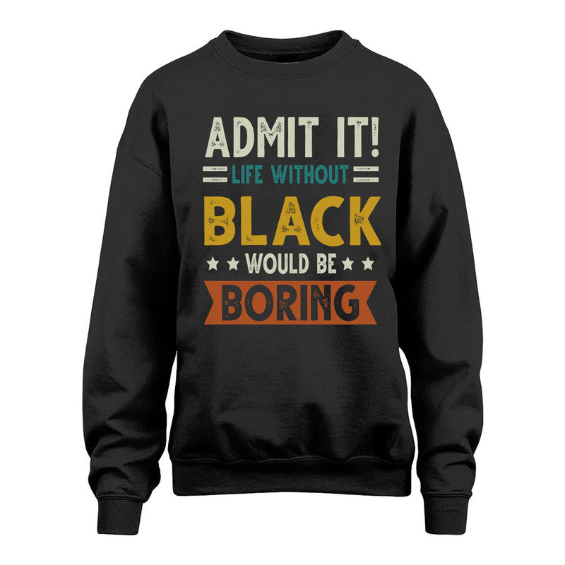 BLACK HH88-K2–Personalized Funny Quote Apparel “Life Without NAME Would Be Boring”