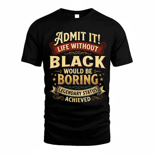 BLACK TP65-K5-268–Personalized Funny Quote Apparel “Life Without NAME Would Be Boring”