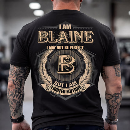 BLAINE 2K-101–Personalized Name Quote Apparel “I Am NAME May Not Be Perfect But I Am Limited Edition”
